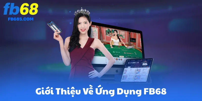 Giới Thiệu Về Ứng Dụng FB68